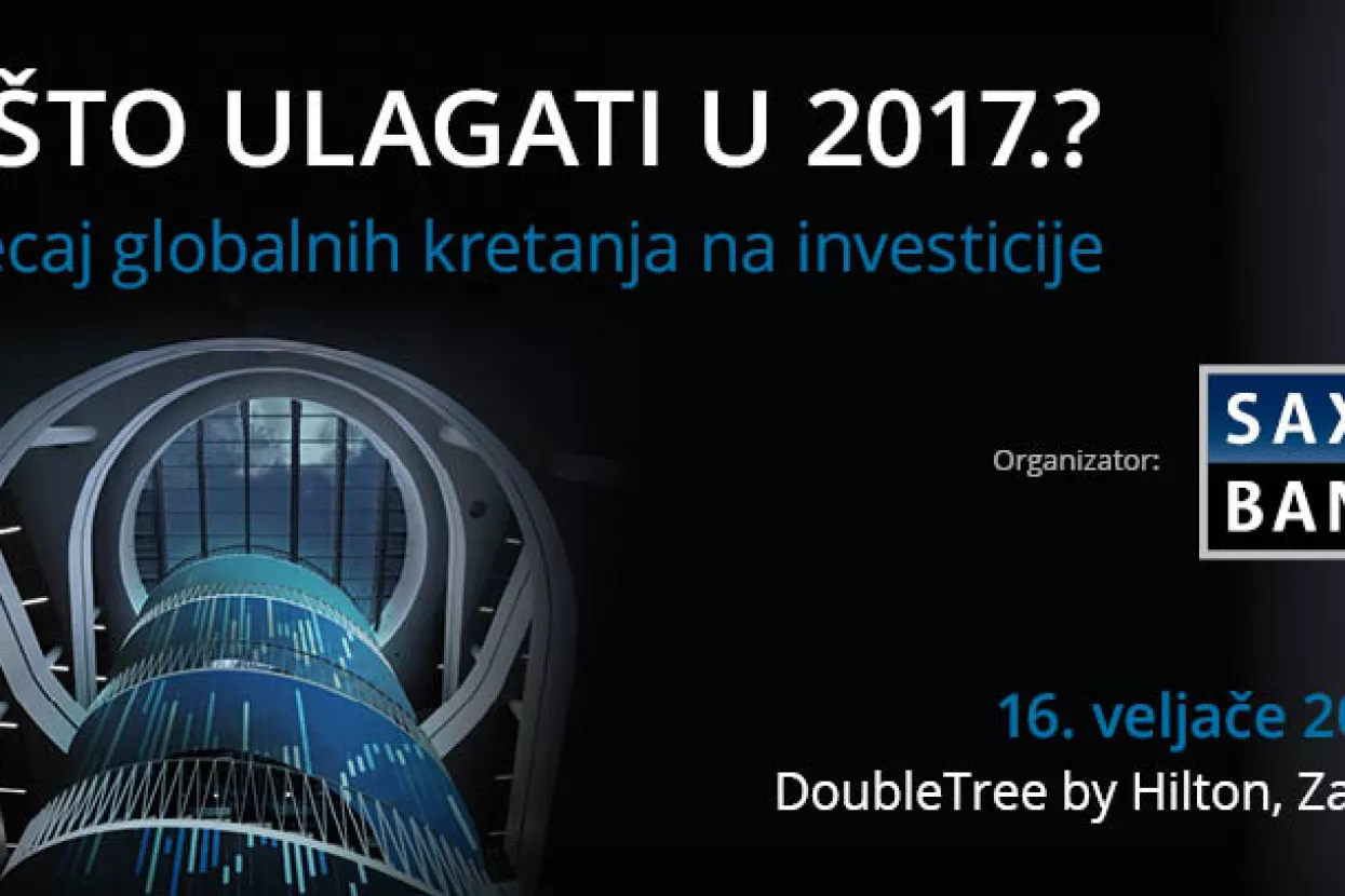 U &scaron;to ulagati u 2017.? Utjecaj globalnih kretanja na investicije - 16. veljače 2017.