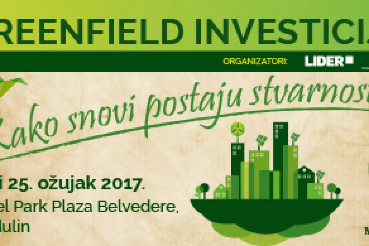 Greenfield investicije: Kako snovi postaju stvarnost - 24. i 25. ožujka 2017.