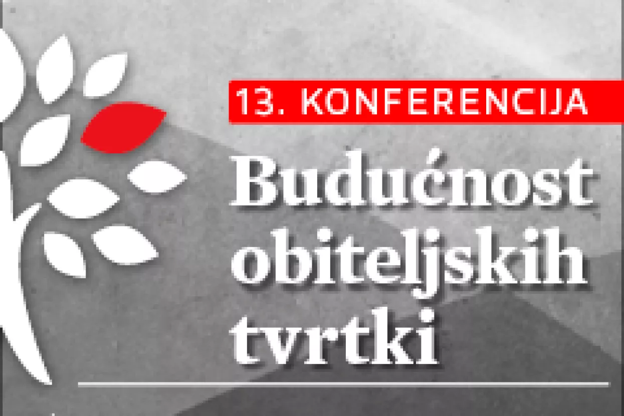 13. KONFERENCIJA BUDUĆNOST OBITELJSKIH TVRTKI