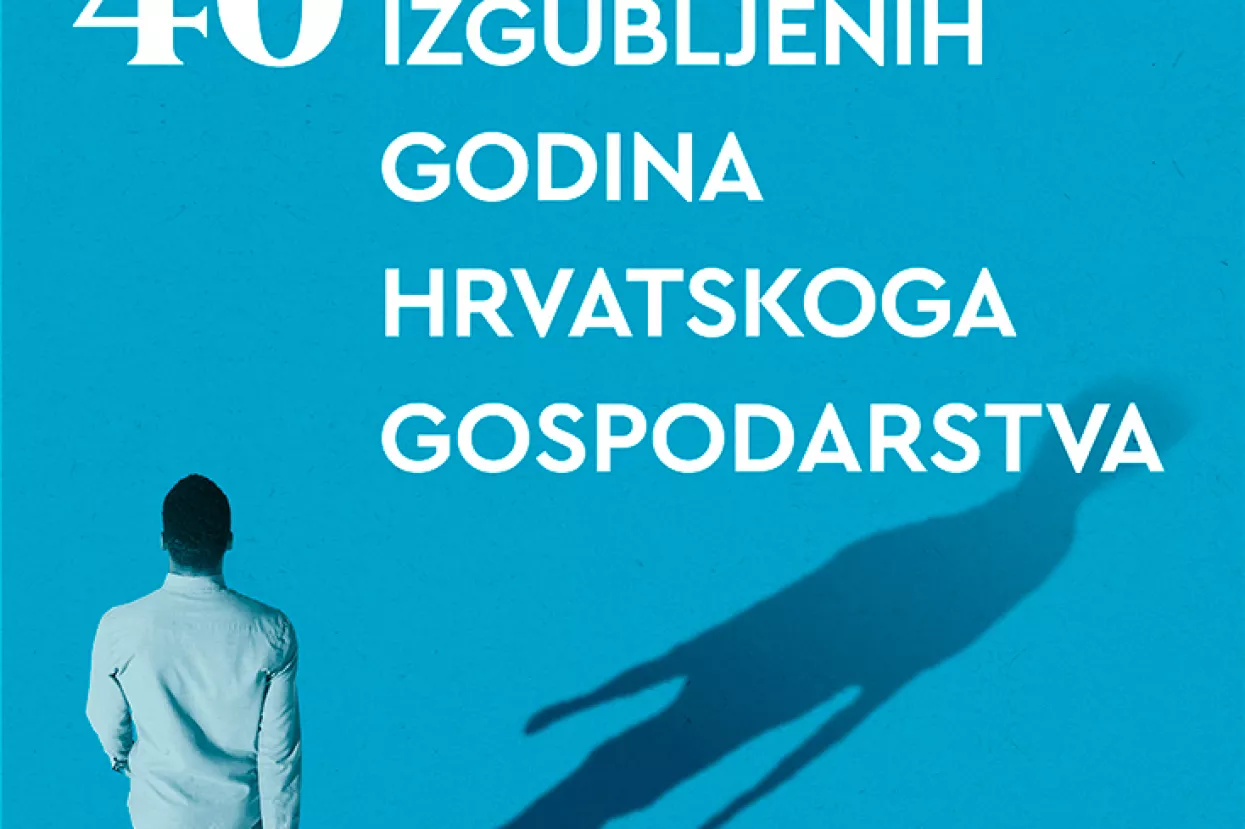 Svakako pročitati '40 izgubljenih godina hrvatskoga gospodarstva'