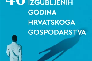 Svakako pročitati '40 izgubljenih godina hrvatskoga gospodarstva'